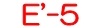 E'-5