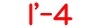 I'-4